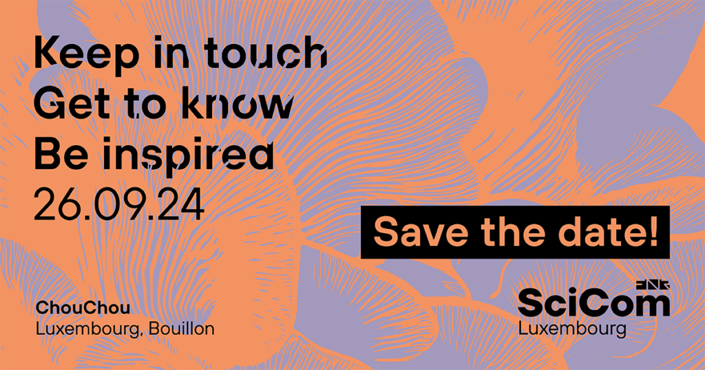 Mark your calendars! We are thrilled to announce that the fifth edition of SciCom Luxembourg will take place on Thursday, 26 September 2024, at ChouChou Luxembourg for a day of insightful interactions and meaningful discussions. Register by 16 September.